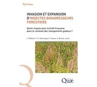 Invasion et expansion d'insectes bioagresseurs forestiers Quels risques pour la forêt française dans le contexte des changements globaux ? - Christelle Robinet - Quae - broché - Etude