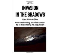 Invasion In The Shadows: How One Country Invaded Another By Indoctrinating Its Population