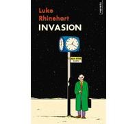 Invasion Luke Rhinehart (Auteur), Francis Guèvremont (Traduction)
