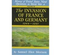 Invasion of France and Germany, 1944-1945 Samuel E. Morison (Auteur)