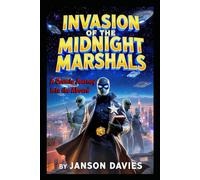 Invasion of the Midnight Marshals: A Comic First-Contact Superhero Novel
