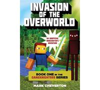 Invasion of the Overworld: Book One in the Gameknight999 Series: An Unofficial Minecrafters Adventure