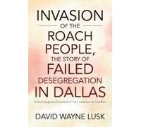 Invasion Of The Roach People, The Story Of Failed Desegregation In Dallas