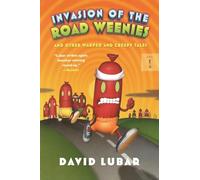 Invasion of the Road Weenies: And Other Warped and Creepy Tales