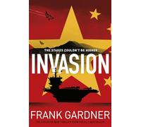Invasion: The chillingly real new international thriller from the BBC security correspondent and Sunday Times bestseller