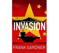 Invasion: The chillingly real new international thriller from the BBC security correspondent and Sunday Times bestseller