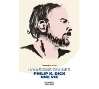 Invasions divines Philip K. Dick, une vie - Lawrence Sutin - Denoël - broché - Biographie