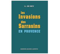 Invasions sarrasins en provence - Paul Rey - Jeanne Laffitte - broché - Etude