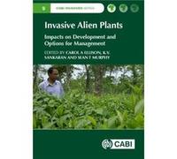Invasive Alien Plants Carol A Ellison, Sean T Murphy, Kamala Sankaran, (Auteur)