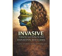 INVASIVE: Healing Our Land, Healing Our Minds