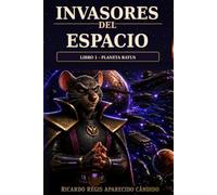 Invasores del Espacio: Libro 1 - Planeta Ratus