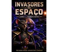 Invasores do Espaço: Livro 1 - Planeta Ratus