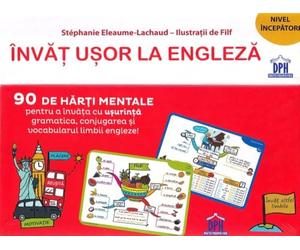 Invat usor la engleza. 90 de harti mentale - Stephanie Eleaume-Lachaud, Editie in limba romana