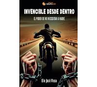 Invencible desde dentro: El poder de no necesitar a nadie