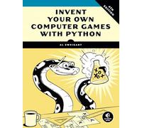 Invent Your Own Computer Games with Python, 4th Edition