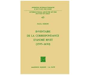 Inventaire De La Correspondance D'andré Rivet (1595-1650)
