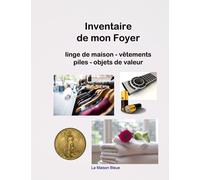 Inventaire de mon Foyer: Carnet pour répertorier les caractéristiques du linge de maison, la taille des vêtements de la famille, les objets de valeur, ... télécommandes et des appareils électriques.