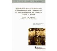 Inventaire des archives de l''Assemblée des Cardinaux et Archevêques de France 1919-1964: Fonds J.A. Chollet archevêque de Cambrai