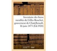 Inventaire des biens meubles de Gilles Bouchet, gouverneur de Chatellerault, 16 juin 1473 Gachon (Auteur)