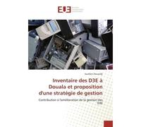 Inventaire des D3E à Douala et proposition d'une stratégie de gestion - Aurélien Douandji - Universitaires Europeennes - broché - Livre