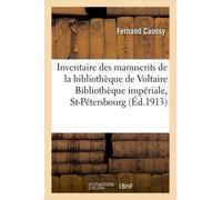 Inventaire Des Manuscrits De La Bibliothèque De Voltaire, Conservée À La Bibliothèque Impériale