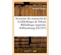 Inventaire des manuscrits de la bibliothèque de Voltaire, conservée à la Bibliothèque impériale - Fernand Caussy - Hachette Bnf - broché - Livre