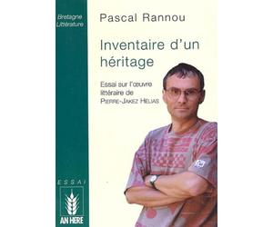 Inventaire d'un héritage : essai sur l'oeuvre littéraire de Pierre-Jakez Hélias