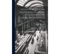 Inventaire Général Des Dessins Du Musée Du Louvre Et Du Musée De Versailles; École Française; Volume 2