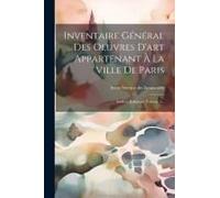 Inventaire Général Des Oeuvres D'art Appartenant À La Ville De Paris: Édifices Religieux, Volume 3...