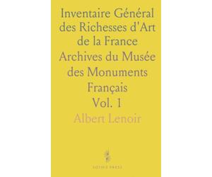 Inventaire Général des Richesses d'Art de la France: Archives du Musée des Monuments Français