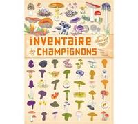 Inventaire illustré des champignons Virginie Aladjidi (Auteur), Emmanuelle Tchoukriel (Illustration), Caroline Pellissier (Auteur)
