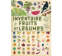 Inventaire illustré des fruits et légumes Virginie Aladjidi (Auteur), Emmanuelle Tchoukriel (Illustration)