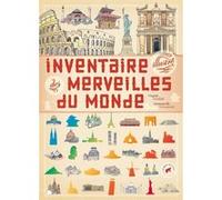Inventaire illustré des merveilles du monde Virginie Aladjidi (Auteur), Emmanuelle Tchoukriel (Illustration)