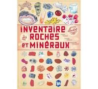 Inventaire illustré des roches et minéraux Virginie Aladjidi (Auteur), Caroline Pellissier (Auteur), Emmanuelle Tchoukriel (Illustration)