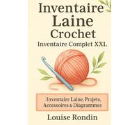 Inventaire Laine Crochet - Inventaire Complet XXL: Carnet d’inventaire Laine, Projets & Accessoires • Spécial Crochet et Organisation