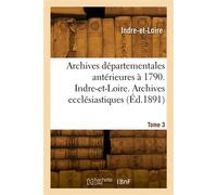 Inventaire sommaire des archives départementales antérieures à 1790. Indre-et-Loire. Tome 3 - Collectif - Hachette Bnf - broché - Livre