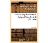 Inventaire sommaire des archives départementales antérieures à 1790. Seine-et-Oise SEINE-ET-OISE. ARCHIVES (Auteur)