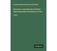 Inventaire-sommaire des Archives départementales antérieures à 1790 ...: Tome 4
