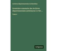 Inventaire-sommaire des Archives départementales antérieures à 1790 ...: Tome 4