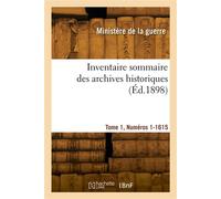 Inventaire sommaire des archives historiques. Tome 1, Numéros 1-1615 - Ministere De La Guerre - Hachette Bnf - broché - Livre