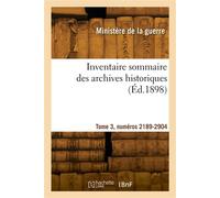 Inventaire sommaire des archives historiques. Tome 3, numéros 2189-2904 - Ministere De La Guerre - Hachette Bnf - broché - Livre