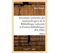 Inventaire sommaire des manuscrits grecs de la Bibliothèque nationale Et des autres bibliothèques de Paris et des départements. Partie 4 - Henri Omont - Hachette Bnf - broché - Livre