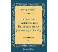 Inventaire Sommaire Des Registres De La Jurade 1520 A 1783, Vol. 5 (Classic Reprint)