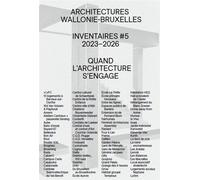 Inventaires 2023-2026, Architectures Wallonie-Bruxelles Quand l'architecture s'engage - Collectif - Cellule Architecture Federation Wallonie Bruxelles - broché - Monographie