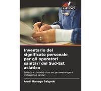 Inventario del significato personale per gli operatori sanitari del Sud-Est asiatico: Sviluppo e convalida di un test psicometrico per i professionisti sanitari