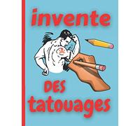 invente des tatouages: un carnet de 50 dessins de personnages, de bras ou de jambes (10 modèles différents) à décorer soi-même de jolis tatoos | cadeau idéal pour créatifs en herbe