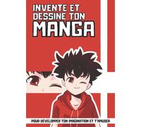 Invente et dessine ton Manga: Livre de 100 planches de manga à personnaliser | Crée ton propre manga , ta BD ou ton histoire pour artistes en herbes ou confirmés | Pour enfants, adolescents et adultes