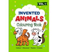 Invented Animals Colouring Book for Kids - Vol. 1: Discover Hidden Two-in-One Animals - 30 Funny Mash-Up Creatures to Colour and Name