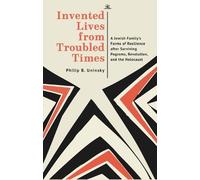 Invented Lives from Troubled Times: A Jewish Family’s Forms of Resilience After Surviving Pogroms, Revolution, and the Holocaust