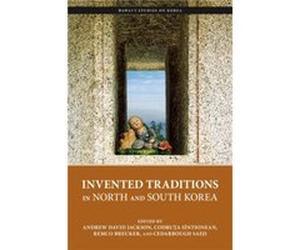 Invented Traditions in North and South Korea by Laurel Kendall Laurel Kendall (Auteur)
